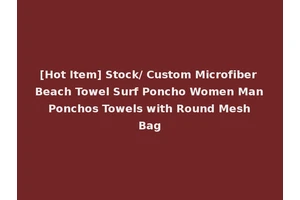 [Hot Item] Stock/ Custom Microfiber Beach Towel Surf Poncho Women Man Ponchos Towels with Round Mesh Bag