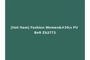 [Hot Item] Fashion Women's PU Belt Zb2772
