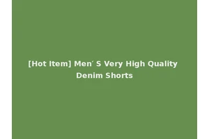 [Hot Item] Men′ S Very High Quality Denim Shorts