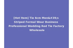 [Hot Item] Tie 6cm Men's Striped Formal Wear Business Professional Wedding Red Tie Factory Wholesale