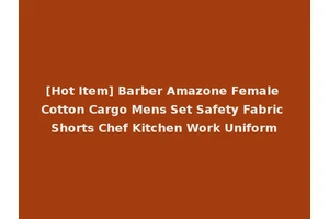[Hot Item] Barber Amazone Female Cotton Cargo Mens Set Safety Fabric Shorts Chef Kitchen Work Uniform