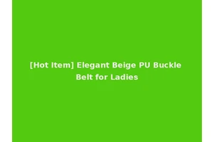 [Hot Item] Elegant Beige PU Buckle Belt for Ladies