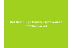 [Hot Item] High Quality Light Women Softshell Jacket