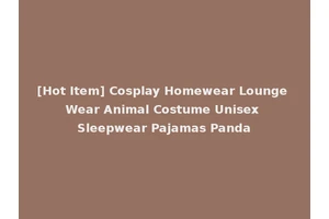 [Hot Item] Cosplay Homewear Lounge Wear Animal Costume Unisex Sleepwear Pajamas Panda