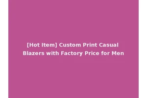 [Hot Item] Custom Print Casual Blazers with Factory Price for Men