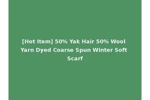 [Hot Item] 50% Yak Hair 50% Wool Yarn Dyed Coarse Spun Winter Soft Scarf