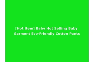 [Hot Item] Baby Hot Selling Baby Garment Eco-Friendly Cotton Pants