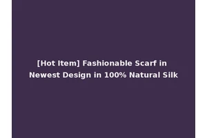 [Hot Item] Fashionable Scarf in Newest Design in 100% Natural Silk