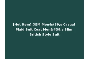 [Hot Item] OEM Men's Casual Plaid Suit Coat Men's Slim British Style Suit