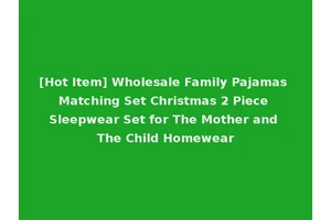 [Hot Item] Wholesale Family Pajamas Matching Set Christmas 2 Piece Sleepwear Set for The Mother and The Child Homewear