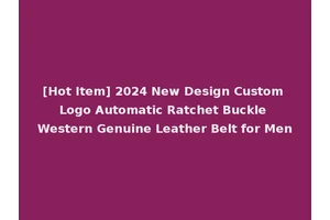 [Hot Item] 2024 New Design Custom Logo Automatic Ratchet Buckle Western Genuine Leather Belt for Men