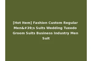 [Hot Item] Fashion Custom Regular Men's Suits Wedding Tuxedo Groom Suits Business Industry Men Suit