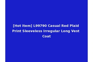 [Hot Item] L99790 Casual Red Plaid Print Sleeveless Irregular Long Vest Coat