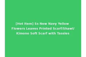 [Hot Item] Ss New Navy Yellow Flowers Leaves Printed Scarf/Shawl/Kimono Soft Scarf with Tassles