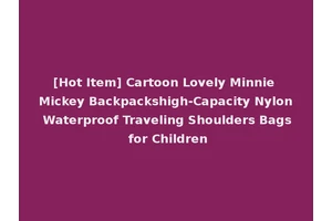 [Hot Item] Cartoon Lovely Minnie Mickey Backpackshigh-Capacity Nylon Waterproof Traveling Shoulders Bags for Children