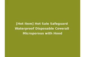 [Hot Item] Hot Sale Safeguard Waterproof Disposable Coverall Microporous with Hood