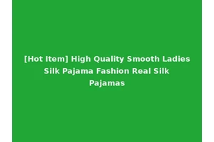[Hot Item] High Quality Smooth Ladies Silk Pajama Fashion Real Silk Pajamas