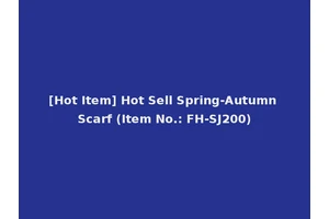 [Hot Item] Hot Sell Spring-Autumn Scarf (Item No.: FH-SJ200)