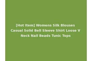 [Hot Item] Womens Silk Blouses Casual Solid Bell Sleeve Shirt Loose V Neck Nail Beads Tunic Tops