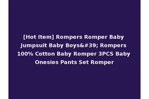 [Hot Item] Rompers Romper Baby Jumpsuit Baby Boys' Rompers 100% Cotton Baby Romper 3PCS Baby Onesies Pants Set Romper