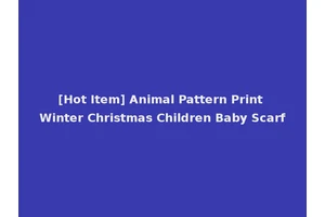 [Hot Item] Animal Pattern Print Winter Christmas Children Baby Scarf