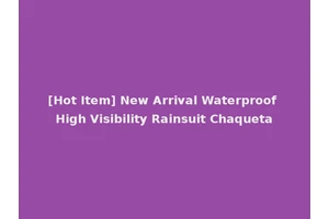 [Hot Item] New Arrival Waterproof High Visibility Rainsuit Chaqueta