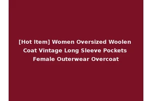 [Hot Item] Women Oversized Woolen Coat Vintage Long Sleeve Pockets Female Outerwear Overcoat