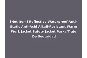 [Hot Item] Reflective Waterproof Anti-Static Anti-Acid Alkali-Resistant Warm Work Jacket Safety Jacket Parka/Traje De Seguridad