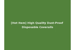 [Hot Item] High Quality Dust-Proof Disposable Coveralls