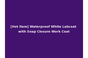 [Hot Item] Waterproof White Labcoat with Snap Closure Work Coat