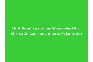 [Hot Item] Luxurious Women's Silk Satin Cami and Shorts Pajama Set