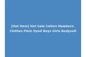 [Hot Item] Hot Sale Cotton Newborn Clothes Plain Dyed Boys Girls Bodysuit
