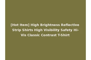[Hot Item] High Brightness Reflective Strip Shirts High Visibility Safety Hi-Vis Classic Contrast T-Shirt