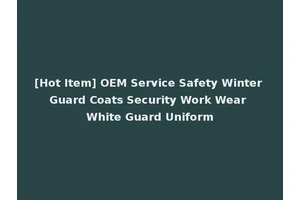[Hot Item] OEM Service Safety Winter Guard Coats Security Work Wear White Guard Uniform