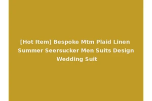 [Hot Item] Bespoke Mtm Plaid Linen Summer Seersucker Men Suits Design Wedding Suit