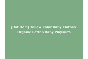[Hot Item] Yellow Color Baby Clothes Organic Cotton Baby Playsuits
