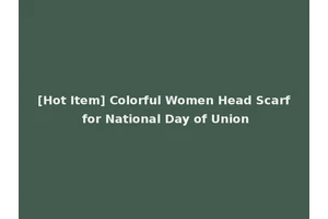 [Hot Item] Colorful Women Head Scarf for National Day of Union