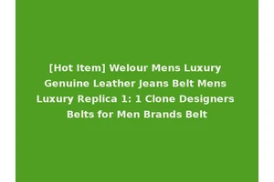 [Hot Item] Welour Mens Luxury Genuine Leather Jeans Belt Mens Luxury Replica 1: 1 Clone Designers Belts for Men Brands Belt