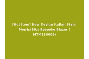 [Hot Item] New Design Italian Style Men's Bespoke Blazer (MTM130009)