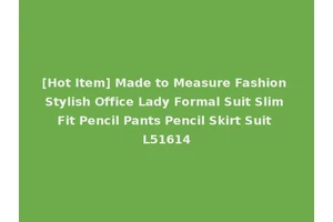 [Hot Item] Made to Measure Fashion Stylish Office Lady Formal Suit Slim Fit Pencil Pants Pencil Skirt Suit L51614