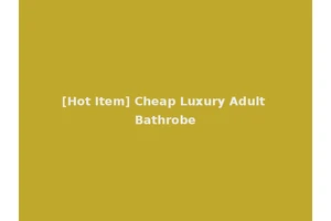 [Hot Item] Cheap Luxury Adult Bathrobe
