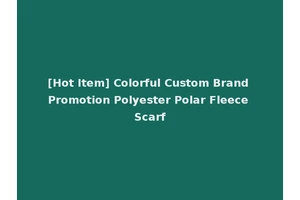 [Hot Item] Colorful Custom Brand Promotion Polyester Polar Fleece Scarf