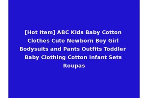 [Hot Item] ABC Kids Baby Cotton Clothes Cute Newborn Boy Girl Bodysuits and Pants Outfits Toddler Baby Clothing Cotton Infant Sets Roupas