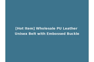 [Hot Item] Wholesale PU Leather Unisex Belt with Embossed Buckle