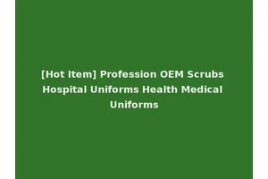 [Hot Item] Profession OEM Scrubs Hospital Uniforms Health Medical Uniforms