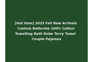 [Hot Item] 2023 Fall New Arrivals Custom Bathrobe 100% Cotton Towelling Bath Robe Terry Towel Couple Pajamas