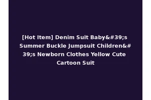 [Hot Item] Denim Suit Baby's Summer Buckle Jumpsuit Children's Newborn Clothes Yellow Cute Cartoon Suit