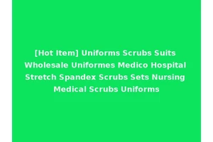 [Hot Item] Uniforms Scrubs Suits Wholesale Uniformes Medico Hospital Stretch Spandex Scrubs Sets Nursing Medical Scrubs Uniforms