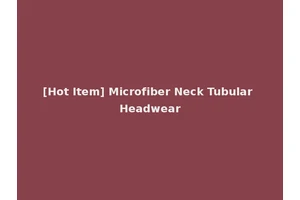 [Hot Item] Microfiber Neck Tubular Headwear