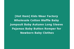 [Hot Item] Kids Wear Factory Wholesale Cotton Waffle Baby Jumpsuit Baby Autumn Long Sleeve Pajamas Baby Button Romper for Newborn Baby Clothes